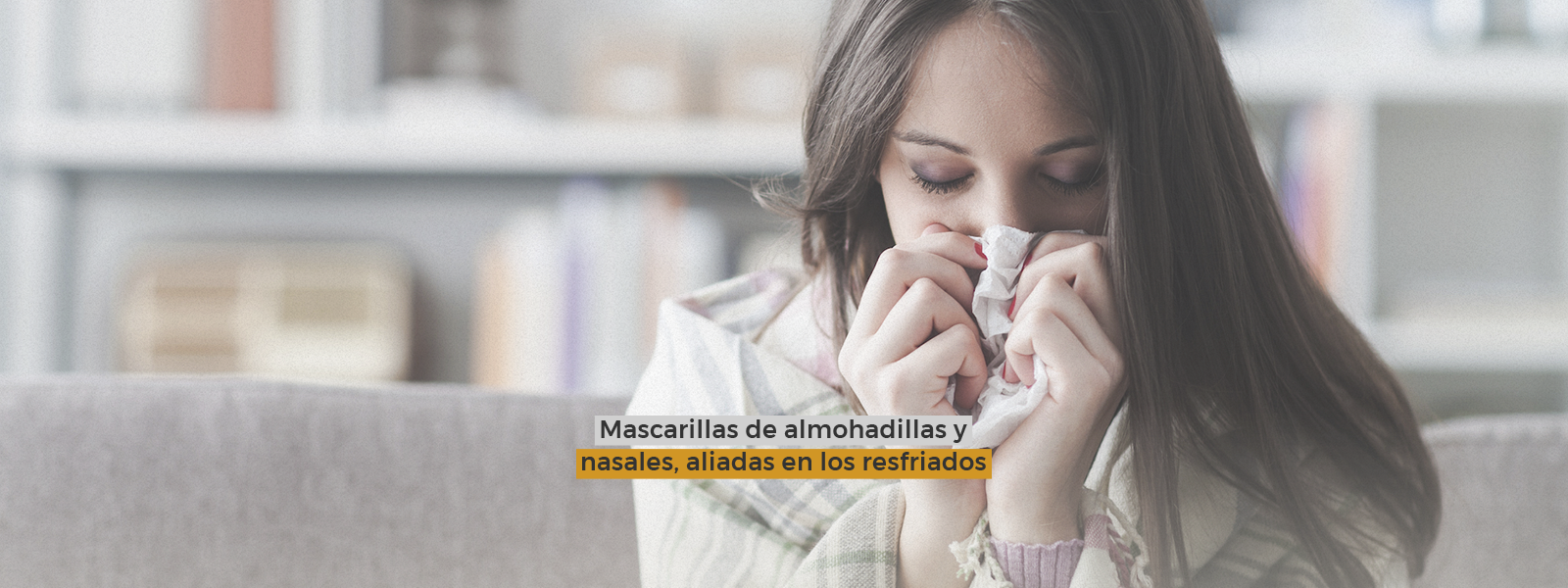 Mascarillas de almohadillas y nasales, aliadas en los resfriados