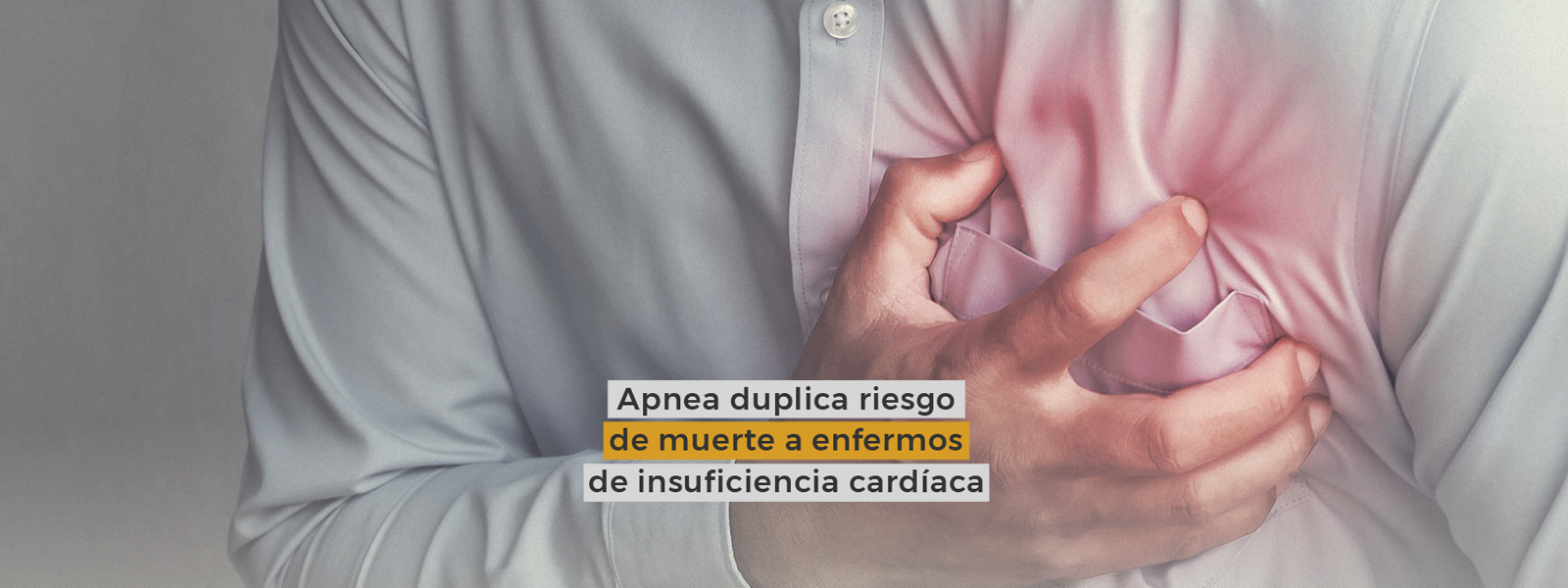 Apnea duplica riesgo de muerte a enfermos de insuficiencia cardíaca
