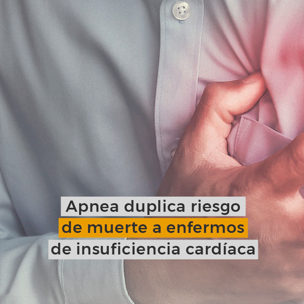 Apnea duplica riesgo de muerte a enfermos de insuficiencia cardíaca