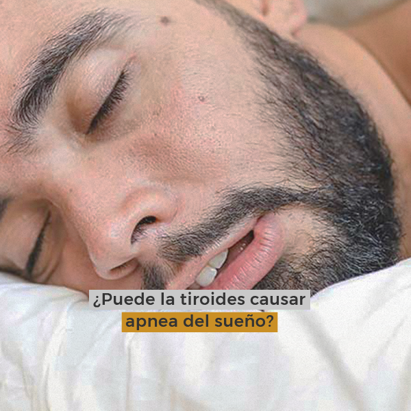 ¿Puede la tiroides causar apnea del sueño?