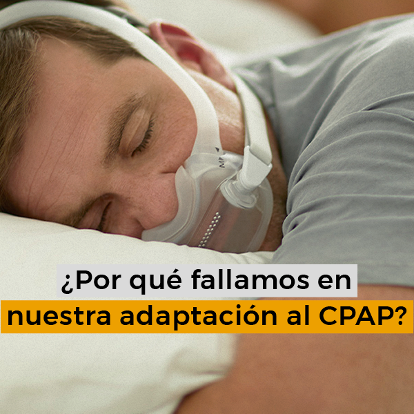 Por qué fallamos en nuestra adaptación al CPAP