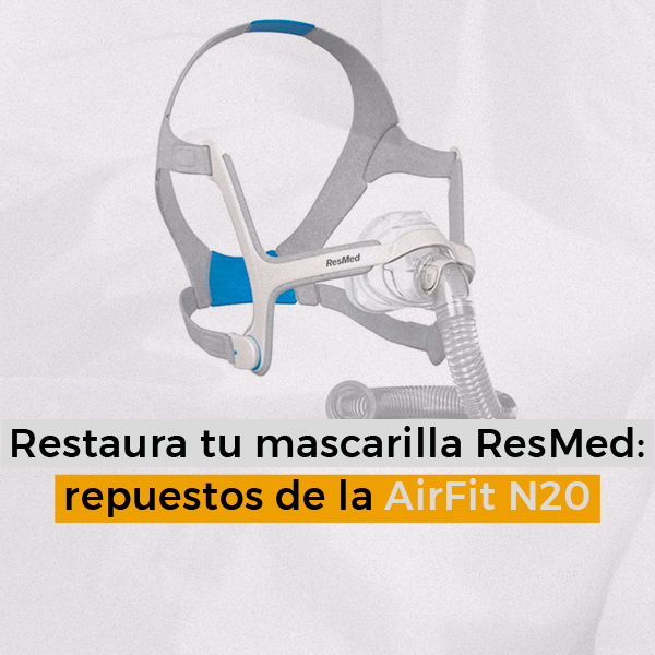 Restaura tu mascarilla ResMed: repuestos de la AirFit N20