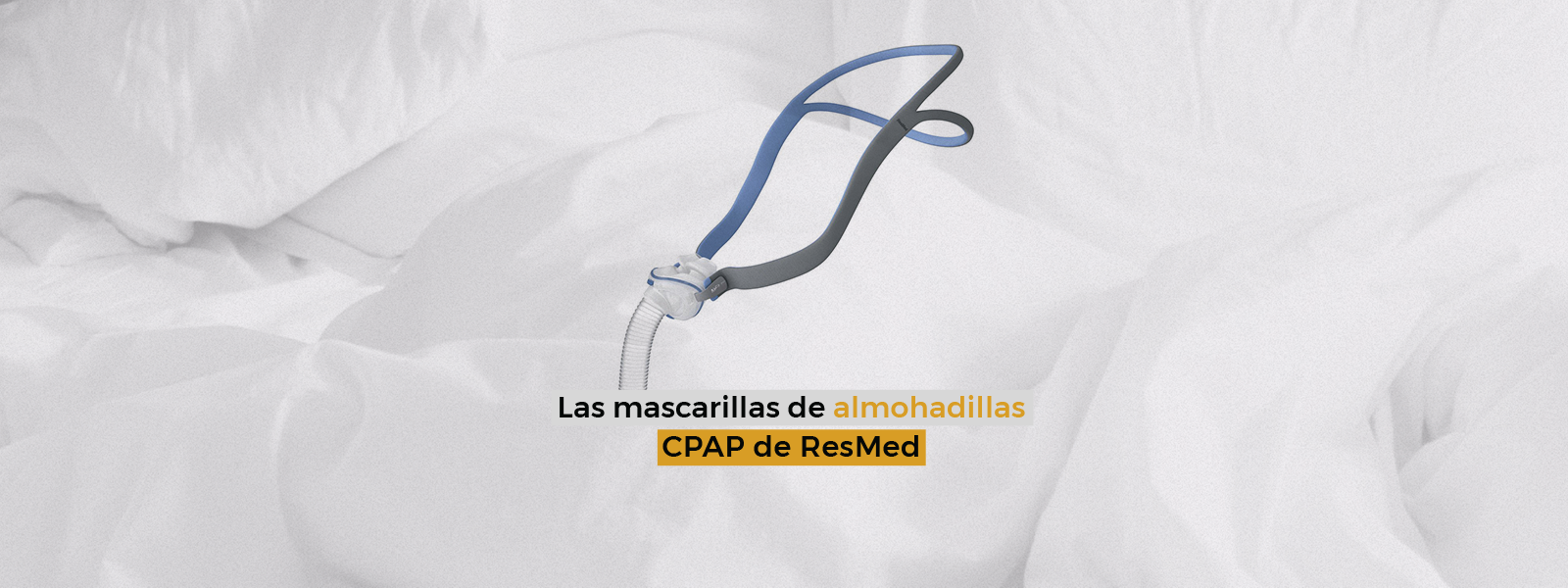 AirFit P10 y Swift FX, las mascarillas de almohadillas de ResMed