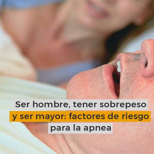 Ser hombre, tener sobrepeso y ser mayor: factores de riesgo para la apnea